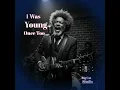 I was young once too