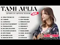Download Lagu Tami Aulia Full Album - Semua Tentang Kita | Lagu Galau Viral Tiktok 2025