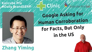 Zhang Yiming Google Asking For Human Corroboration For Facts But Only In The US DailyBrandSERP 
