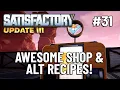 Awesome Shop Unlocks and Alt Recipes Satisfactory Update 3 Let s Play Ep 31