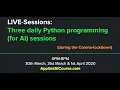 Announcement Three daily live sessions on Python programming for AI starting 30th March 2020
