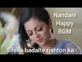 Lagu Nandani happy BGM | silsila badalte rishton ka serial new BGM 