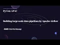 Building Large Scale Data Pipelines by Apache Airflow Tai-Wei Huang PyCon APAC 2022