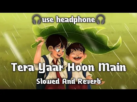 Download MP3 Tera Yaar Hoon Main (slowed + reverb) Arijit Singh | Tera yaar hoon main lofi song | Textaudio