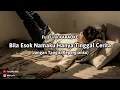 Download Lagu Bila Esok Namaku Hanya Tinggal Cerita (Full Lirik KARAOKE) \