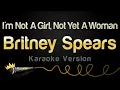 Download Lagu Britney Spears - I'm Not A Girl, Not Yet A Woman (Karaoke Version)