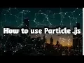 How To Create Particle Effects With Particles js