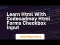 Learn html with codecadmey html forms checkbox input