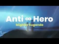 Download Lagu Mighfar Suganda - Anti Hero (Lyrics Terjemahan)