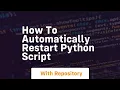 How to automatically restart python script