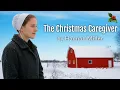 The Christmas Caregiver - Full Length AMISH ROMANCE Audio Book
