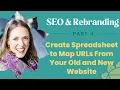 SEO Rebranding - Part 4 Create Spreadsheet to Map URLs From Your Old and New Website