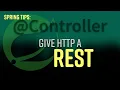Spring Tips Controllers give HTTP a REST
