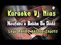 Download Lagu Karaoke Dj Remix Nias - No Ufabu’u Bakha Ba Dodo - Lagu Ratosa Zagoto Versi DJ ORG