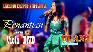 Download PENANTIAN versi DJ - BUANA Entertainment - voc.Viola DND - Live show KASEPUHAN CIPTAGELAR MP3