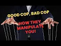 The Hidden Power of Good Cop Bad Cop - How You re Being Manipulated