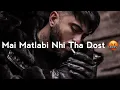 Lagu Mai Matlabi Nhi Tha Dost || 😏😈 || Matlabi Dost Shayari || Attitude Line For Boy || Zalim Lafaz
