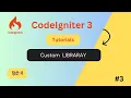 Creating Custom Libraries in CodeIgniter 3 Step-by-Step Tutorial