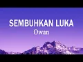 Download Lagu OWAN - Sembuhkan Luka (Lirik Lagu)