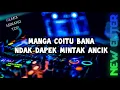 Download Lagu DJ MINANG TERBARU 2023 - MANGA CIOTU BANA NDAK DAPEK MINTAK ANCIK - REMIX MINANG TOP