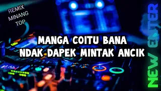 Download DJ MINANG TERBARU 2023 - MANGA CIOTU BANA NDAK DAPEK MINTAK ANCIK - REMIX MINANG TOP MP3