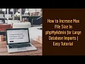 How to Increase Max File Size in phpMyAdmin for Large Database Imports Easy Tutorial