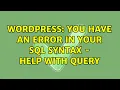 Wordpress You have an error in your SQL syntax - Help with query 2 Solutions