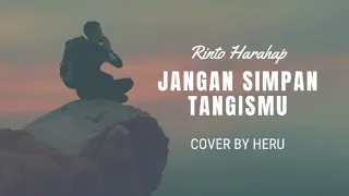 jangan simpan tangismu rinto harahap cover by heru