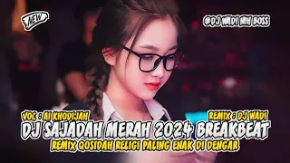 dj sajadah merah 2024 breakbeat remix qosidah paling enak di dengar dj wadi breakbeat official 