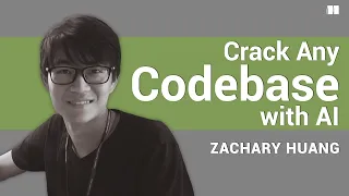 Crack Any Codebase with AI Zachary Huang on Understanding Code You Didn t Write