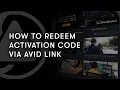 How to Redeem an Activation Code via Avid Link