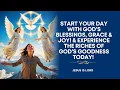 MORNING BLESSING PRAYER TO START MY DAY