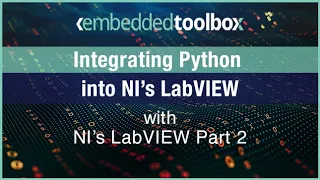 Embedded Toolbox Integrating Python into NI s LabVIEW Part 2