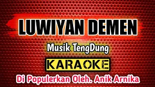 Download KARAOKE _ LUWIYAN DEMEN _ Musik TengDung _ Di Populerkan Oleh. Anik Arnika MP3