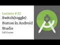 Switch Button in Android Studio Toggle Button Lecture 22 Coding With Nida