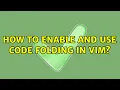 Unix Linux How to enable and use code folding in Vim 4 Solutions