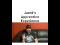 Jared s Apprenticeship Experience