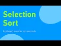 Selection Sort Explained in Under 120 Seconds