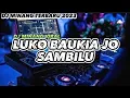 Download Lagu DJ MINANG VIRAL TIK TOK LUKO BAUKIA JO SAMBILU TERBARU 2023