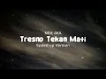 Download Lagu NDX AKA - Tresno Tekan Mati (speed up)