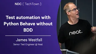 Test automation with Python Behave without BDD - James Westfall