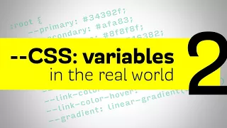 CSS Variables - Using them in the real world and a cool trick