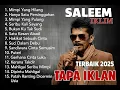 Download Lagu SALEEM IKLIM FULL ALBUM PALING BANYAK DICARI - lagu lawas Malaysia paling populer - the best 2025