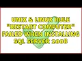 Unix Linux Rule Restart computer failed when installing SQL Server 2008 8 Solutions
