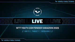 LIVE! | T1 | Day 5 | WTT Youth Contender Varazdin 2026 | Session 2