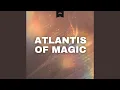 ATLANTIS OF MAGIC
