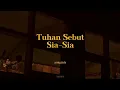 Tuhan Sebut Sia-Sia//amigdala[lirik]
