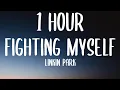 Download Lagu Linkin Park - Fighting Myself (1 HOUR/Lyrics)