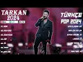 TARKAN En İyi 15 Şarkı - BEST TURKEY POP REMIX SONG 2024 - EN ÇOK İZLENEN 2024