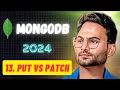Put vs Patch request with MongoDB by using node js and express js Lecture-13
